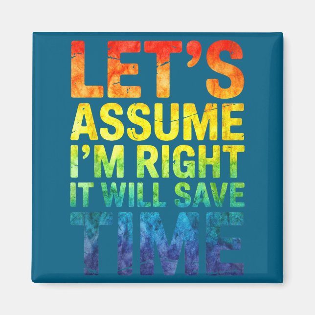 Imã Funny sarcastic let's assume i'm right it will sav (Frente)
