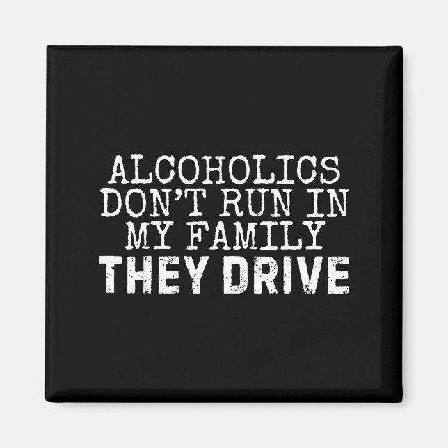 Imã Funny Saying Alcoholics Don't Run In My Family The (Frente)