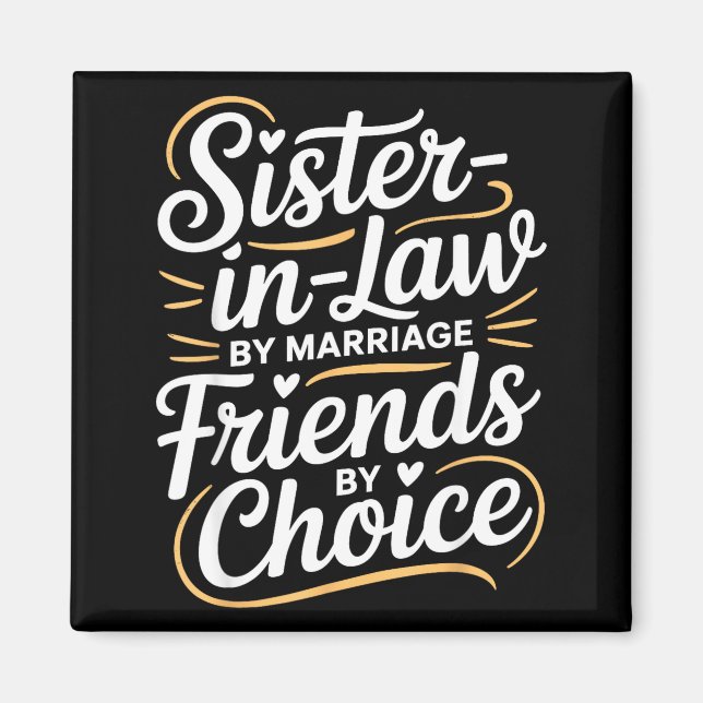 Imã Funny Sister-in-law By Marriage Friends Choice  (Frente)