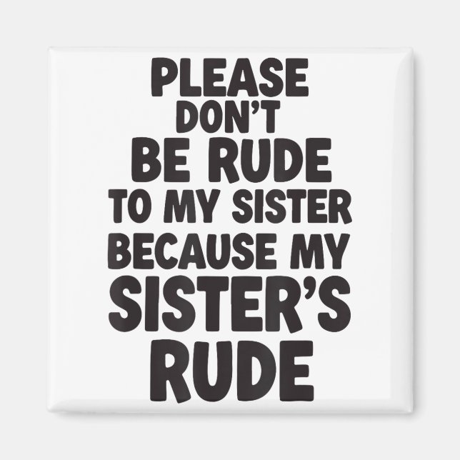 Imã Funny Sister Quote Rude Saying Family Humor Gift T (Frente)