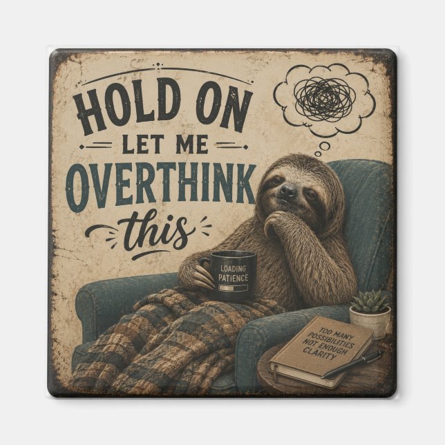 Imã Funny Sloth Hold On Let Me Overthink This | Rustic (Frente)