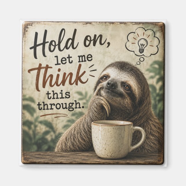 Imã Funny Sloth Hold On Let Me Think This Through  (Frente)