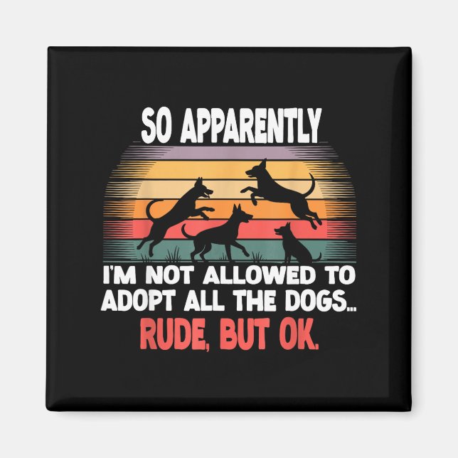 Imã Funny So Apparently I'm Not Allowed To Adopt All T (Frente)
