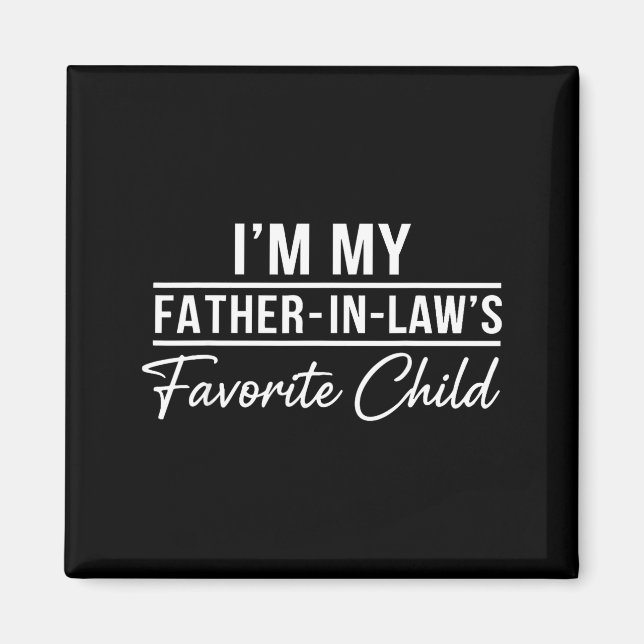 Imã Funny Son In Law Tee Im My Father In Laws Favorite (Frente)