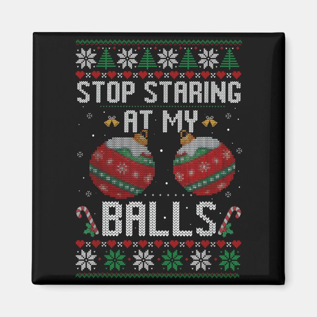 Imã Funny Stop Staring At My Ornament Ugly Christmas  (Frente)
