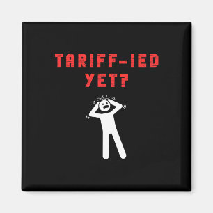 Imã Funny Tariff-ied Terrificado Tarifas Anti-trump Po