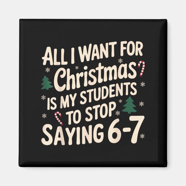 Imã Funny Teacher Christmas Students Saying 6-7 67 Six (Frente)
