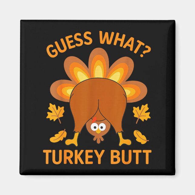 Imã Funny Thanksgiving Guess What Turkey Butt  (Frente)