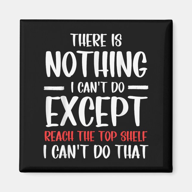 Imã Funny There Is Nothing I Can't Do Except Reach The (Frente)