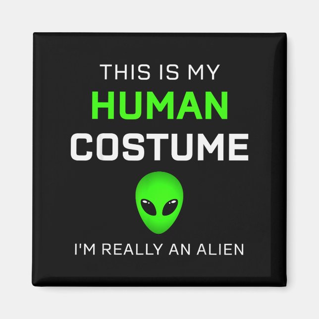 Imã Funny This Is My Human Costume For Alien Halloween (Frente)