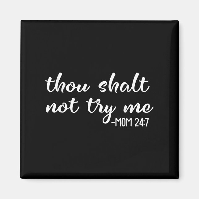 Imã Funny Thou Shalt Not Try Me Mom 24 7 Mother Quote  (Frente)
