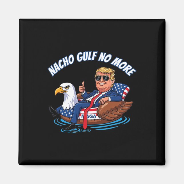 Imã Funny Trump Nacho Gulf No More Shirt Political Car (Frente)