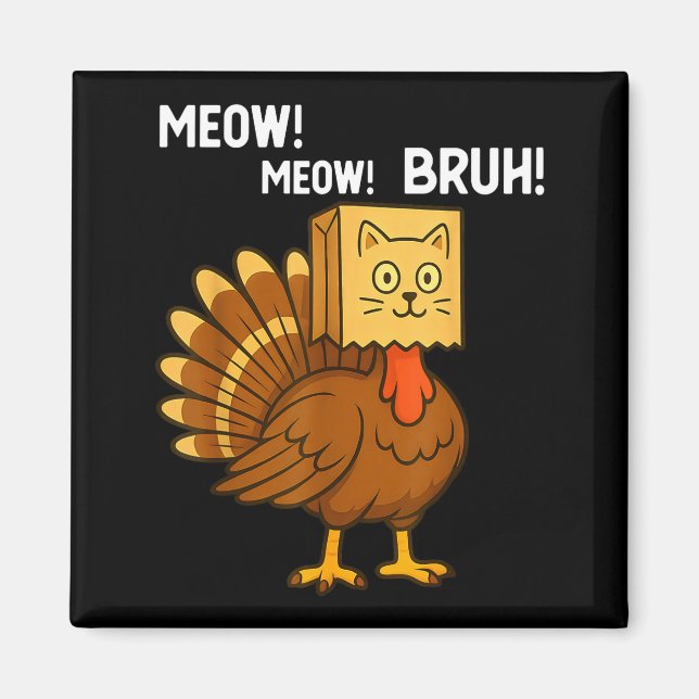 Imã Funny Turkey Meow Thanksgiving Fake Cat Meow Bruh  (Frente)