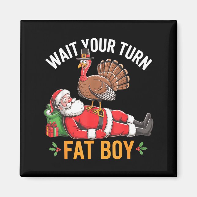 Imã Funny Turkey Santa Wait Your Turn Fat Boy Thanksgi (Frente)