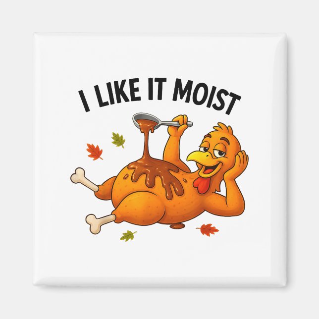 Imã Funny Turkey Thanksgiving I Like It Moist Adult Wo (Frente)