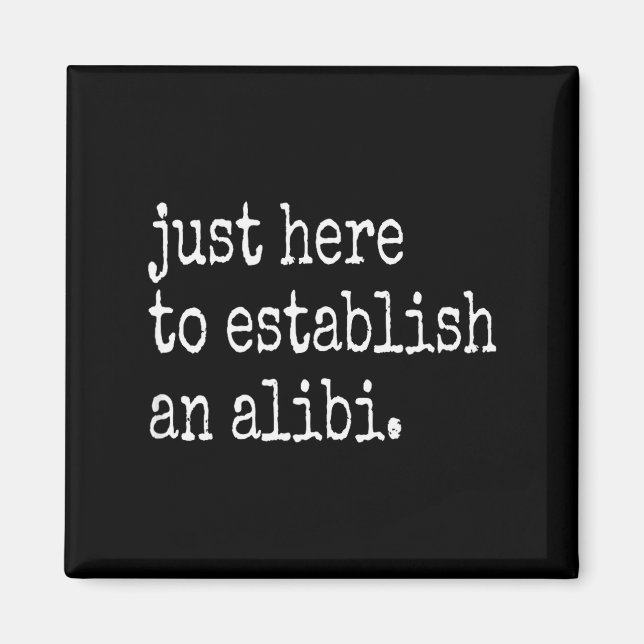 Imã Funny Tv True Crime Just Here To Establish An Alib (Frente)