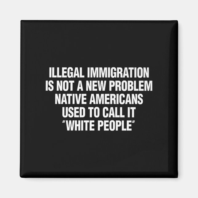 Imã Funny Vintage Quote Gift Tees Illegal Immigration  (Frente)