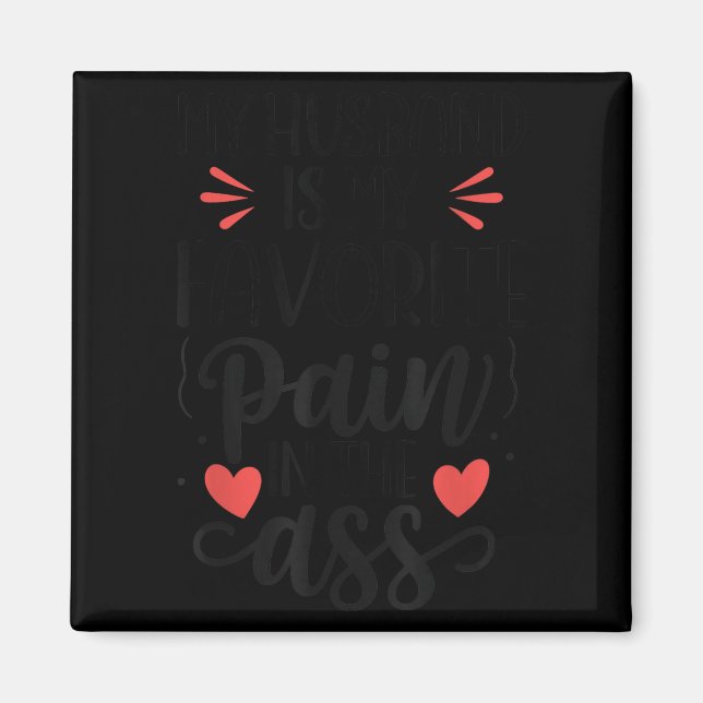 Imã Funny Wife Quote My Husband Favorite Pain In The  (Frente)