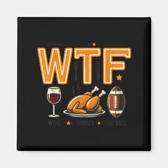 Imã Funny Wtf Wine Turkey Football Thanksgiving Dinner (Frente)