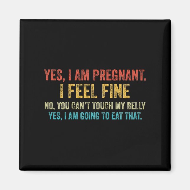 Imã Funny Yes I Am Pregnant I Feel Fine Pregnancy New  (Frente)
