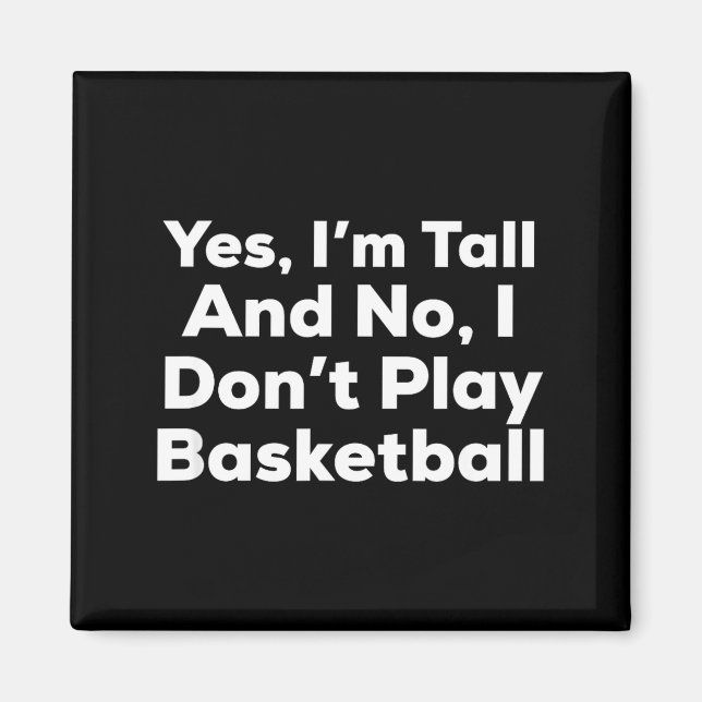 Imã Funny Yes, Im Tall And No I Don't Play Basketball  (Frente)
