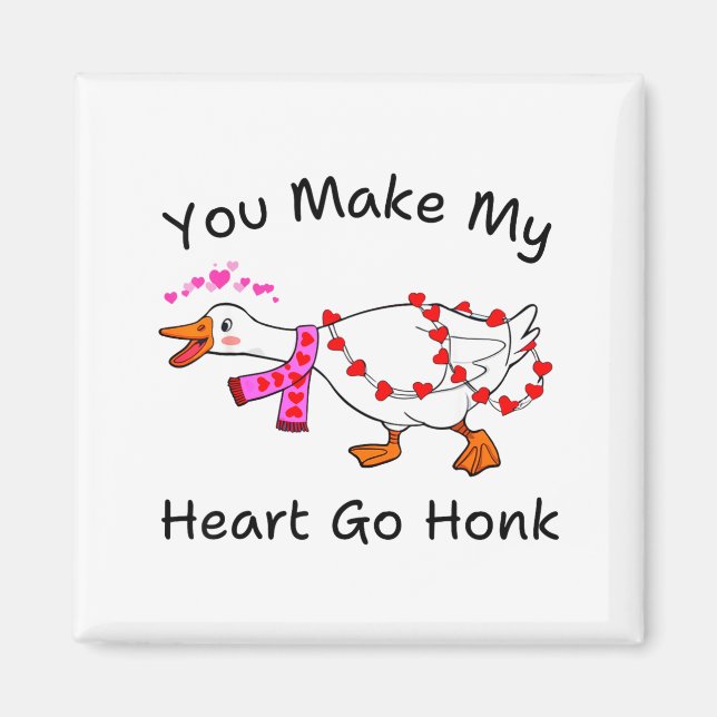 Imã Funny You Make My Heart Go Honk Silly Goose Valent (Frente)