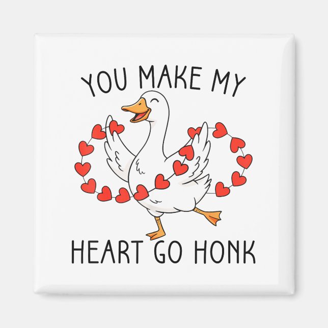 Imã Funny You Make My Heart Go Honk Silly Goose Valent (Frente)