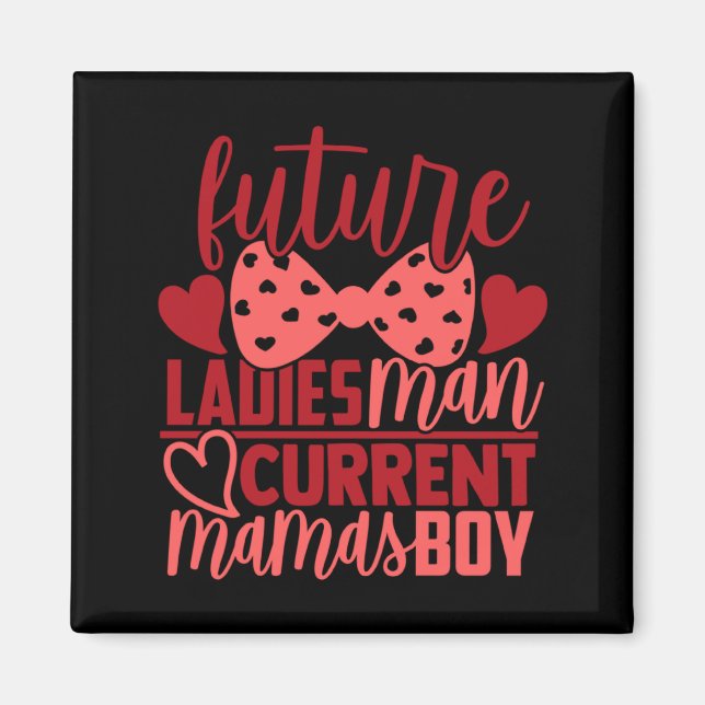 Imã Future Ladies Man Current Mamas Boy Valentine Son  (Frente)