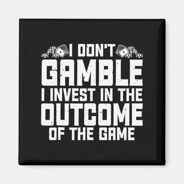 Imã Gambling I Dont Gamble I Invest Casino Lover Gamb  (Frente)