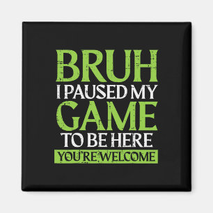 Imã Gamer Bruh Pausou Meu Jogo Meme Divertido de Jogos