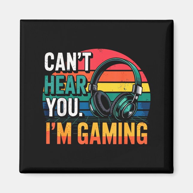 Imã Gamer Funny Can't Hear You I'm Gaming  (Frente)