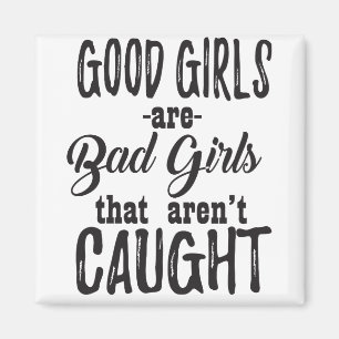 Imã Garotas boas são meninas ruins que não são pega