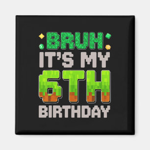 Imã Garoto de Aniversário Engraçado Bruh É Meu 6º Aniv