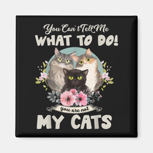 Imã Gatos Mãe, você não pode me dizer o que fazer, voc (Frente)