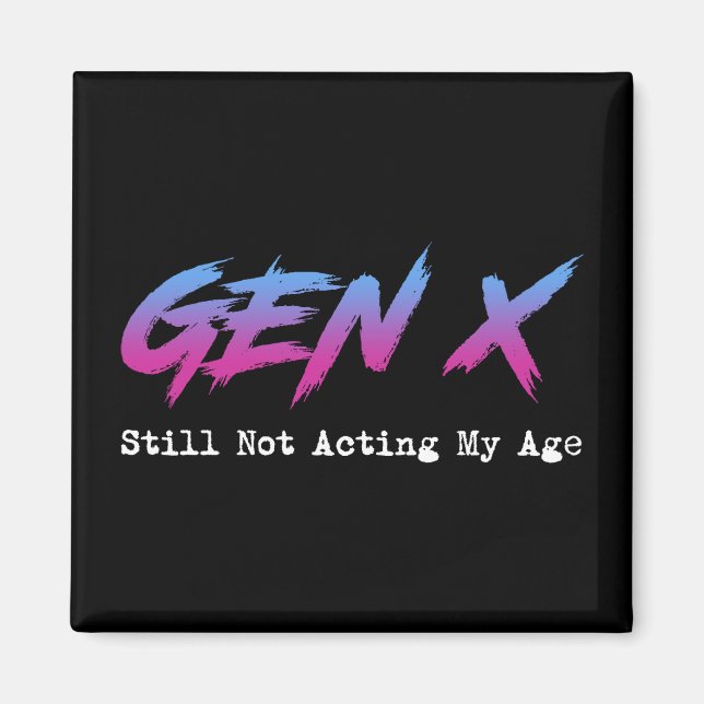 Imã Gen X - Still Not Acting My Age (Frente)