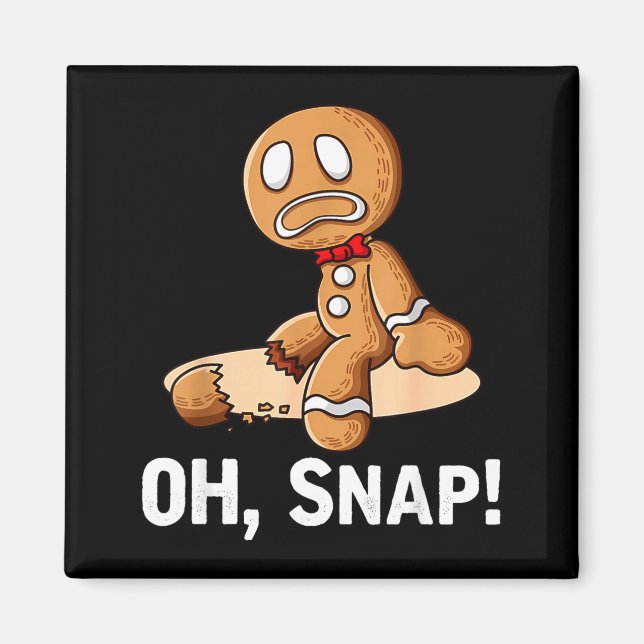 Imã Gingerbread Man Oh Snap Christmas Funny Cookie Bak (Frente)