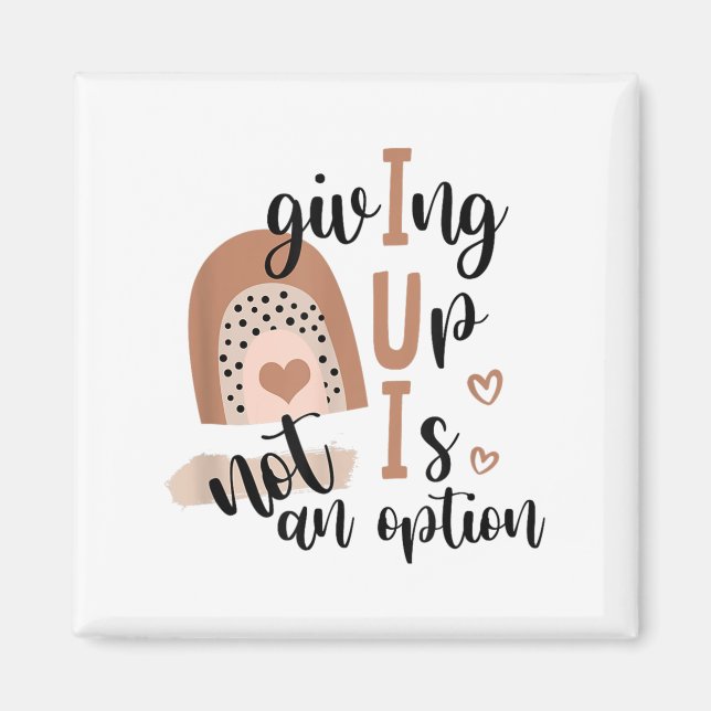 Imã Giving Up Is Not Option Iui Rainbow Fertility Endo (Frente)