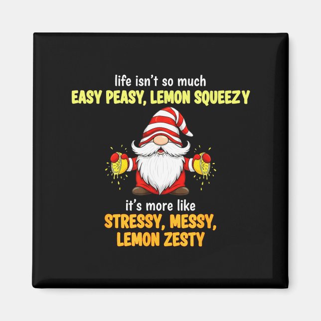 Imã Gnome - Life Isn't So Much Easy Peasy Lemon Squeez (Frente)