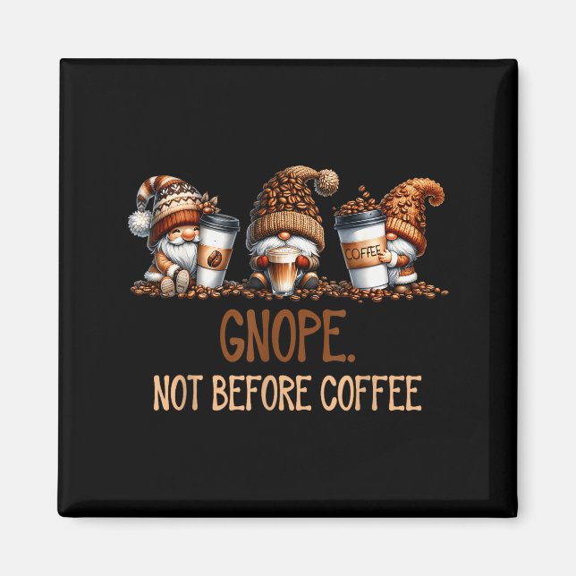 Imã Gnope Not Before Coffee Three Gnomes Graphic Cafei (Frente)