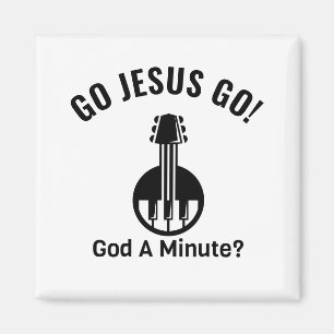 Imã GO JESUS GO! God A Minute? Magnet