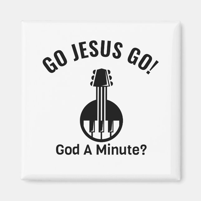 Imã GO JESUS GO! God A Minute? Magnet (Frente)