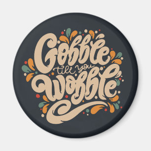 Imã Gobble Till You Wobble