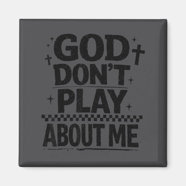 Imã God Don't Play About Me Christian Faith Quote  (Frente)