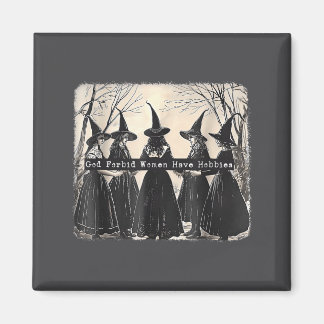 Imã God Forbid Women Have Hobbies, Funny Witchy Femini