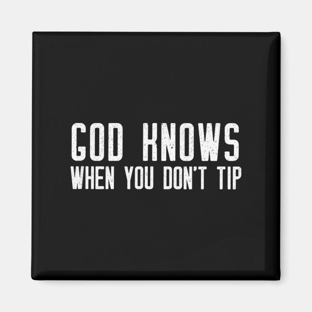 Imã God Knows When You Don't Tip - Funny Waitress Gift (Frente)