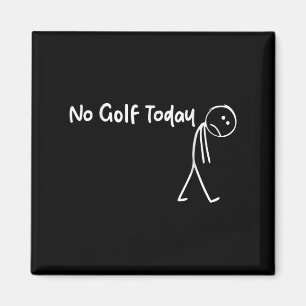 Imã Golfe Engraçado Sem Golfe Hoje Homens Adolescentes
