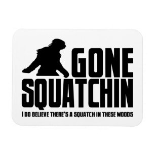 Ímã Gone Squatchin - Engraçado Crente do Pé Grande