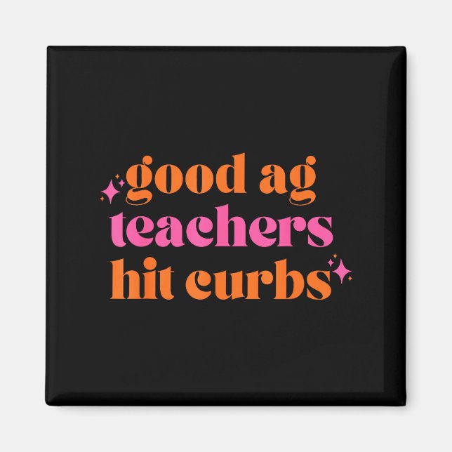 Imã Good Ag Teachers Hit Curbs Funny Saying Quote For  (Frente)