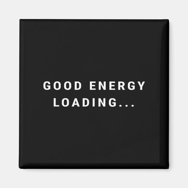 Imã Good Energy Loading... Minimalist  (Frente)