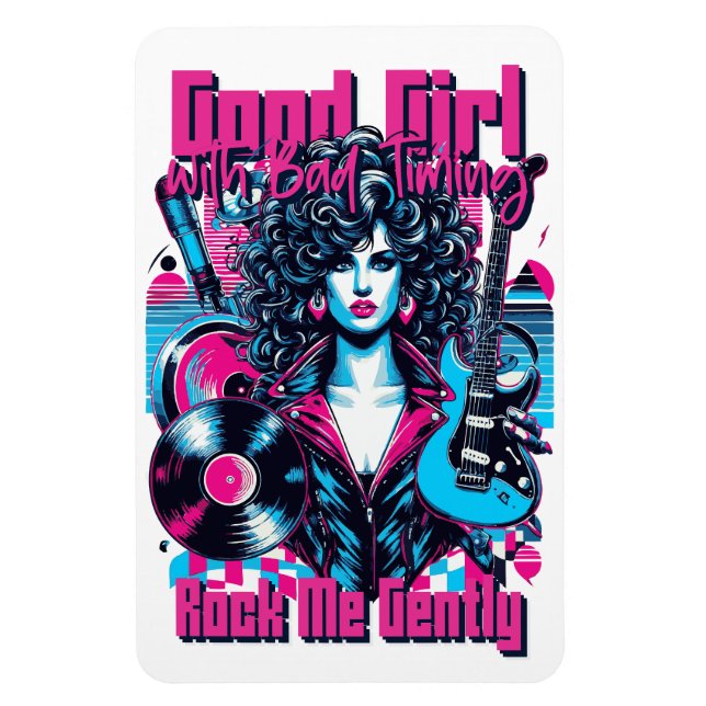 Ímã Good Girl with Bad Timing - Rock me Gently (Vertical)